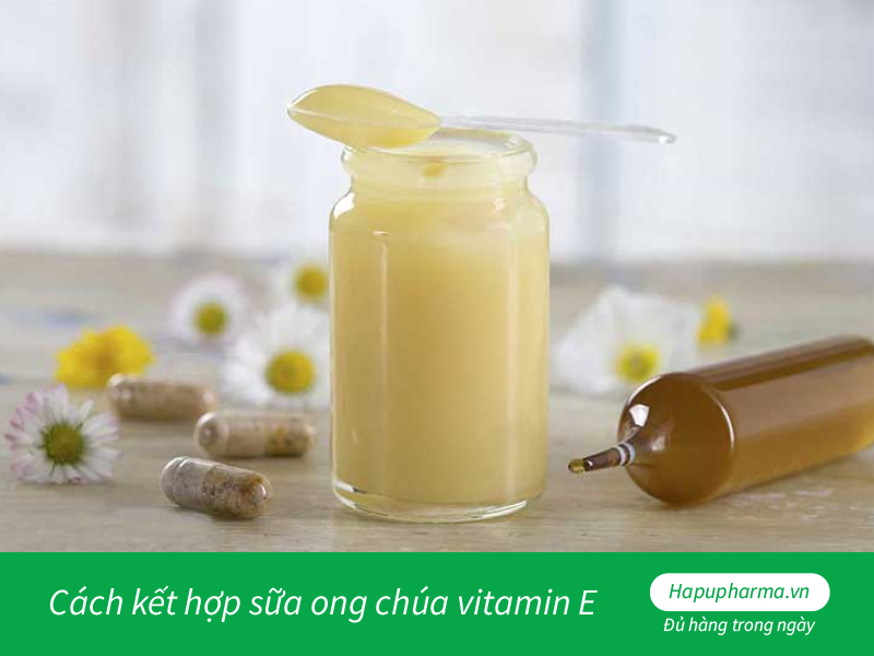 Cách kết hợp sữa ong chúa vitamin E