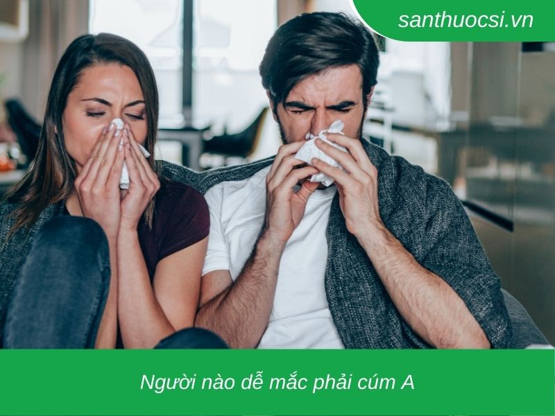 Người nào dễ mắc cúm A