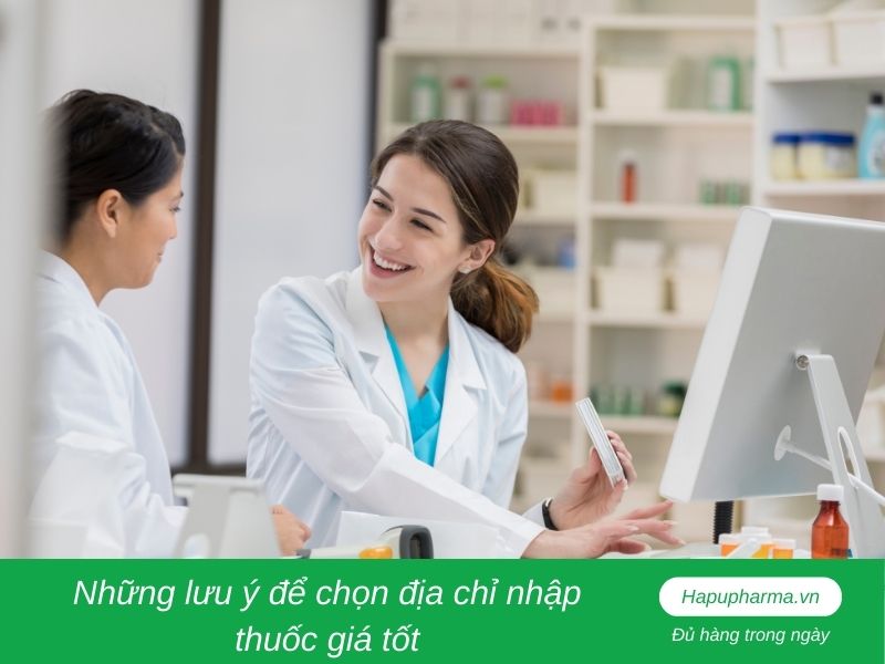 Những lưu ý để chọn địa chỉ nhập thuốc giá tốt